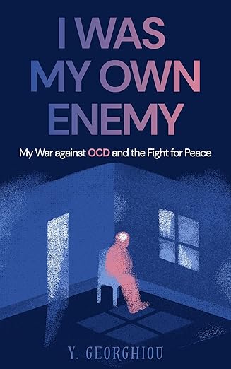 I WAS MY OWN ENEMY: My War against OCD and the Fight for Peace - Bookaholics